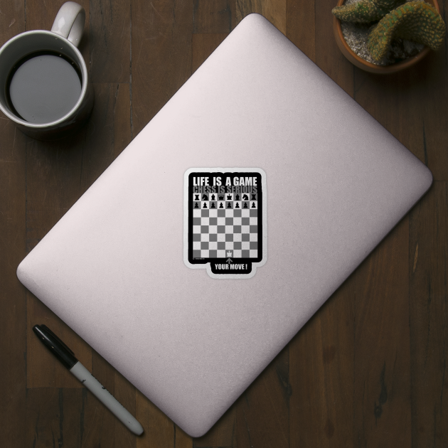 Life is a Game, Chess is Serious by NewSignCreation